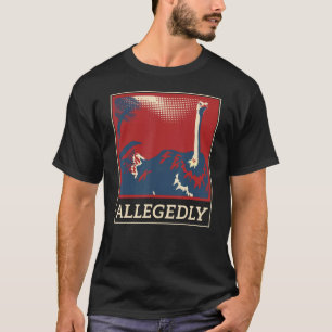 Camiseta Piada Engraçada Alegadamente Ostrich Dift Idea