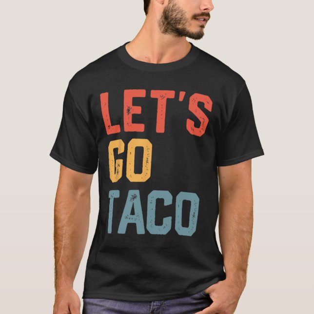 Camiseta Piada engraçada dizendo Vamos vai taco (Frente)