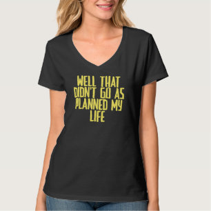 Camiseta Piada Sarcástica Bem que não foi como planejado