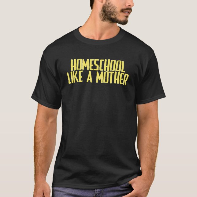 Camiseta Piada Sarcástica, Escolas Domésticas Como Mãe (Frente)