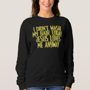 Camiseta Piada Sarcástica Eu não lavei meu cabelo hoje Jesu