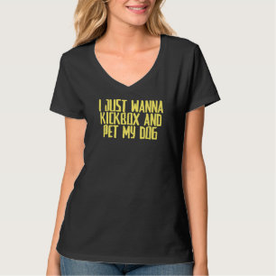 Camiseta Piada Sarcástico Eu Só Quero Kickbox E Pet Meu Cac