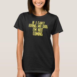 Camiseta Piada sarcástico Se não posso trazer meu cachorro