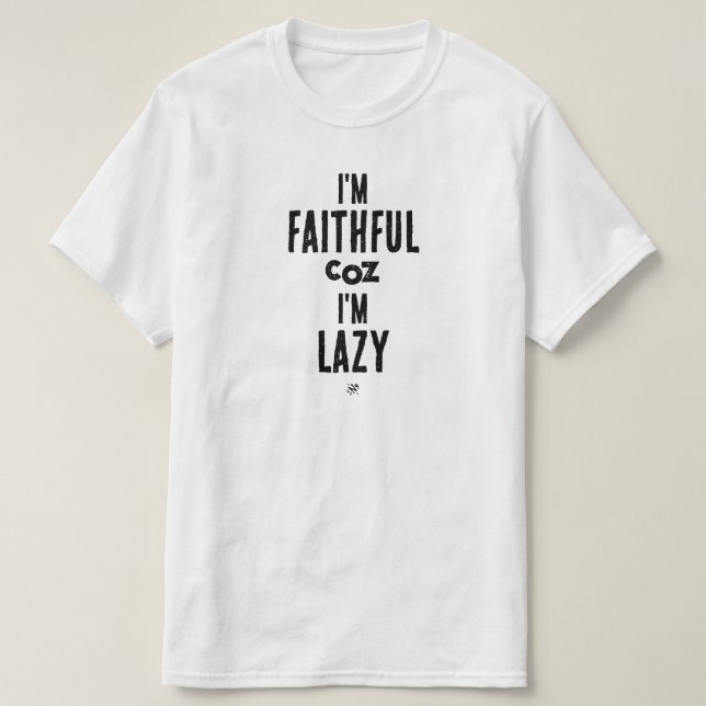 Camiseta Piada sobre fidelidade e preguiça (Frente do Design)