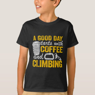Camiseta Piadas de alpinista Um bom dia começa com café e e