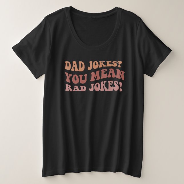 Camiseta Piadas de Pai Você Quer Dizer Piadas Rad Dia dos P (Frente do Design)