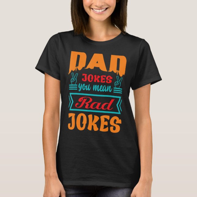 Camiseta Piadas pais que você quer dizer 'Rad Piadas Humor' (Frente)