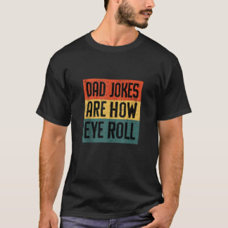 Camiseta Piadas pais são como rolo de olhos o Pai do dia do
