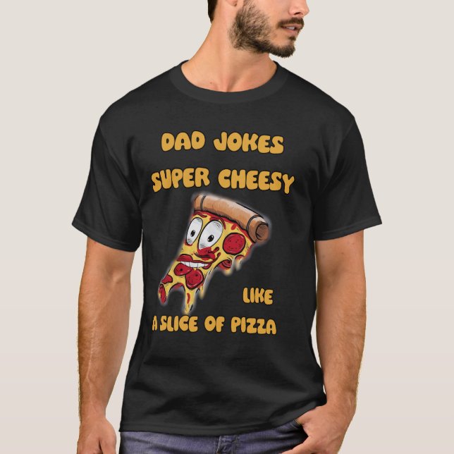 Camiseta piadas pais super cheesy, como uma fatia de pizza  (Frente)