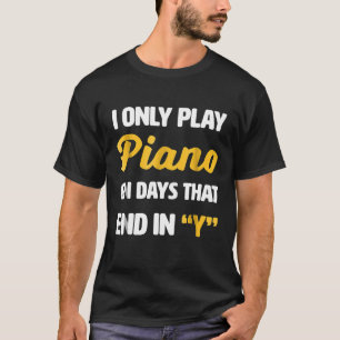 Camiseta Pianista, só toco piano nos dias que terminam em Y