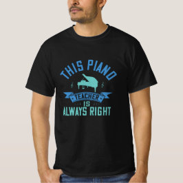 Camiseta Piano - O Professor De Piano Está Sempre Certo