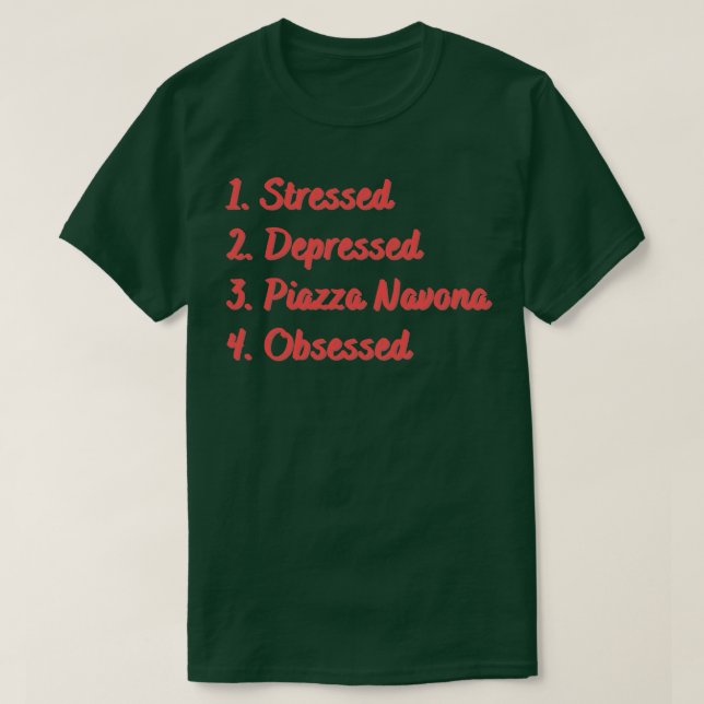 Camiseta Piazza Navona, Em Estresse, Obcecada (Frente do Design)