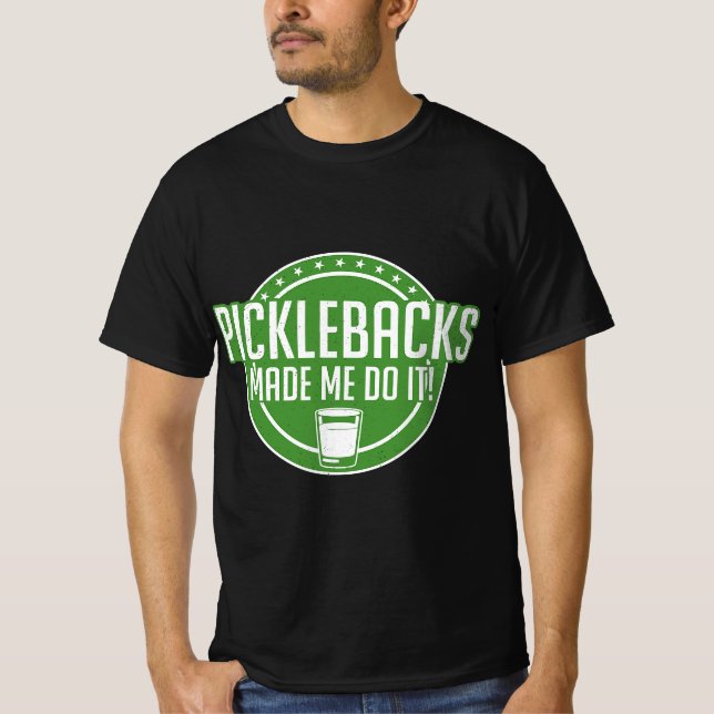 Camiseta Picklebacks Made Me Do It, Funny Pickleback shot  (Frente)