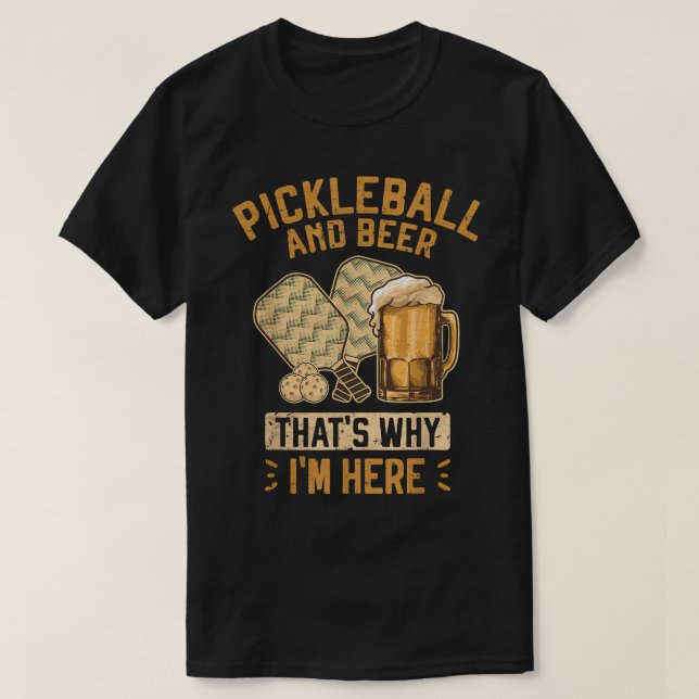 Camiseta Pickleball e Beer É por isso que estou aqui Pickle (Frente do Design)