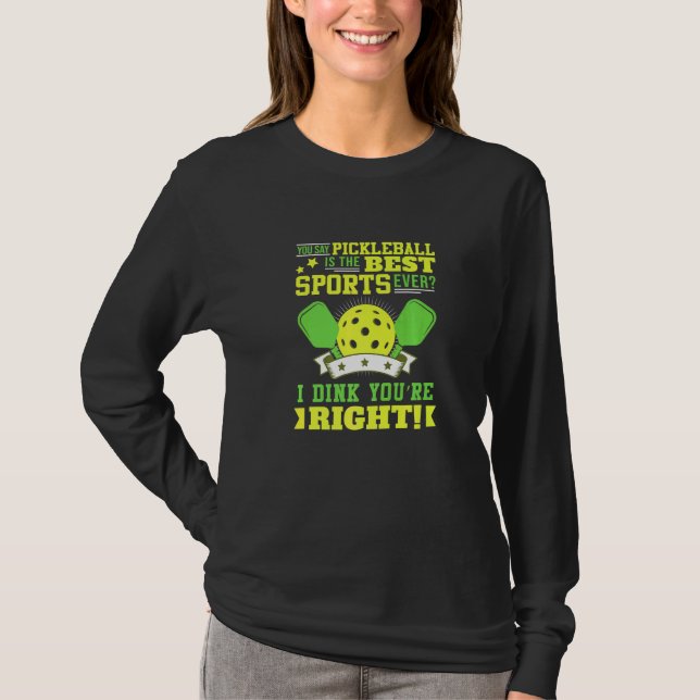 Camiseta Pickleball É O Melhor Esporte de Todos Eu Acho Que (Frente)
