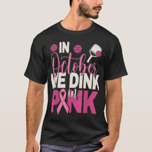 Camiseta Pickleball Em Outubro Bebemos Em Cance De Mama Ros