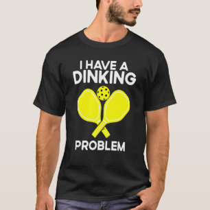 Camiseta Pickleball Eu Tenho Um Problema De Jantar