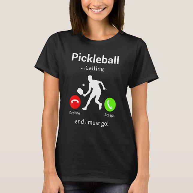 Camiseta Pickleball Is Calling and I Must Go (Frente)