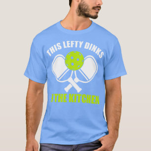 Camiseta Pickleball Lefthander This Lefty Dinks in the Kitc