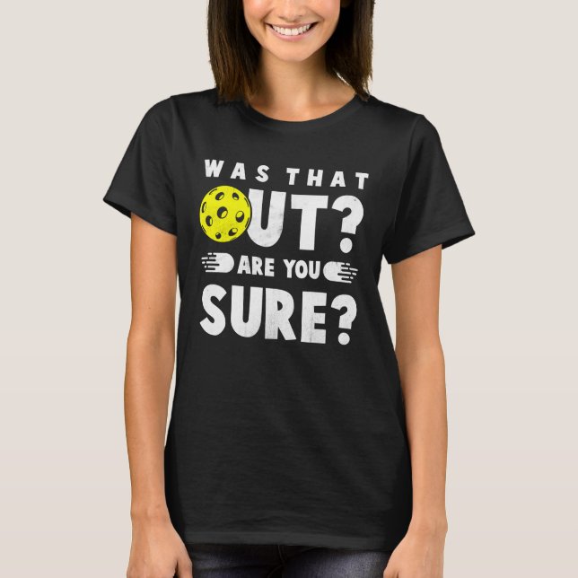 Camiseta Pickleball Phrase Saying Was that Out (Frente)