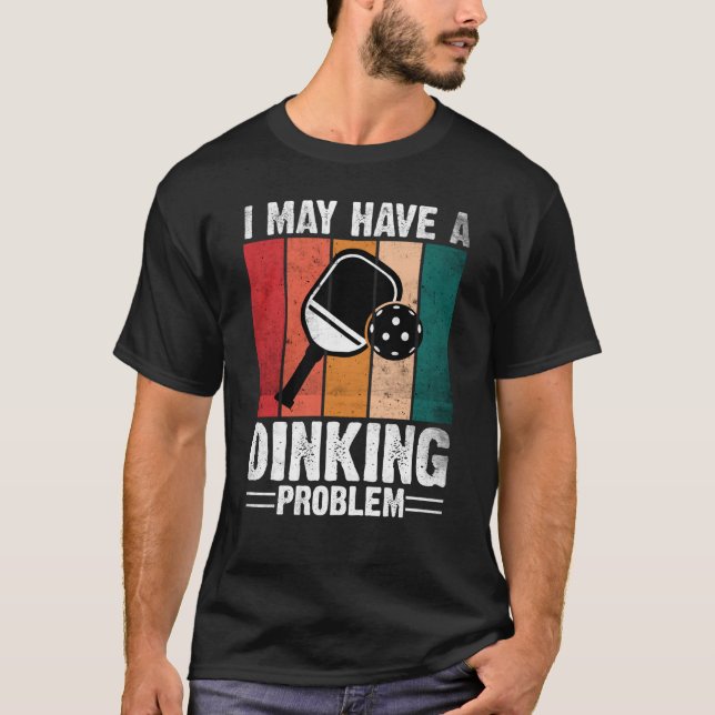 Camiseta Pickleball Posso Ter Um Problema De Jantar Com Vin (Frente)