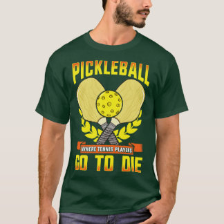 Camiseta Picleball Onde Jogadores De Tênis Vão Morrer
