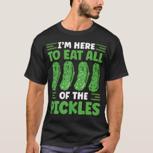 Camiseta Picles Engraçado ESTOU AQUI PARA COMER TODOS OS PI