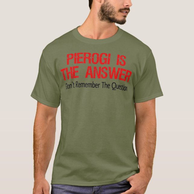 Camiseta Pierogi É A Resposta Que Eu Não Lembro (Frente)