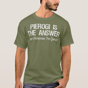 Camiseta Pierogi É A Resposta Que Eu Não Lembro