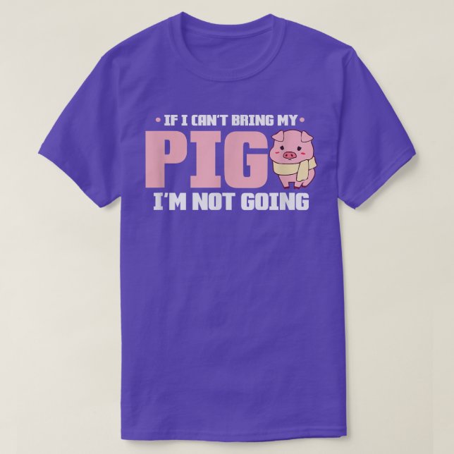 Camiseta Pig Kawaii, se não posso trazer meu porco, não vou (Frente do Design)