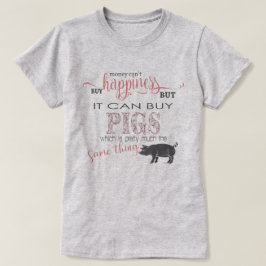 Camiseta PIG LOVER 2 | Dinheiro não pode Comprar de felicid