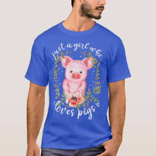 Camiseta Pig Saying Just Girl Who Loves Pigs - Pig Lovers D