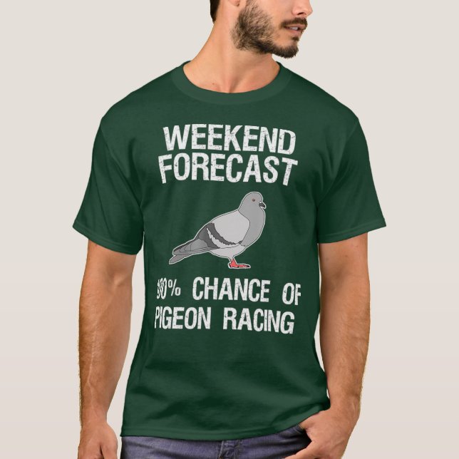 Camiseta Pigeon Racing   Funny Weekend Forecast (Frente)