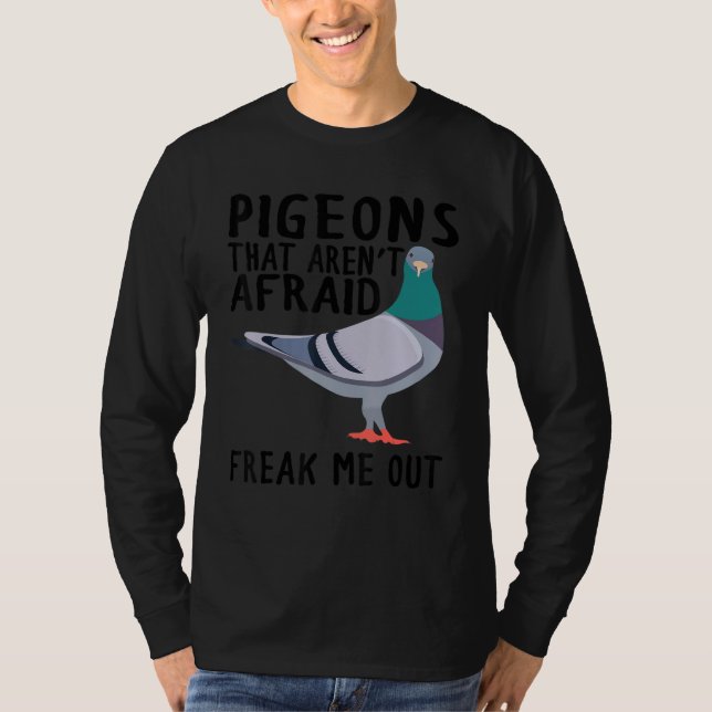 Camiseta Pigeons That Aren't Afraid Freak Me Out (Frente)