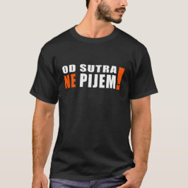 Camiseta Pijem do ne do sutra do Od - do amanhã eu não bebo