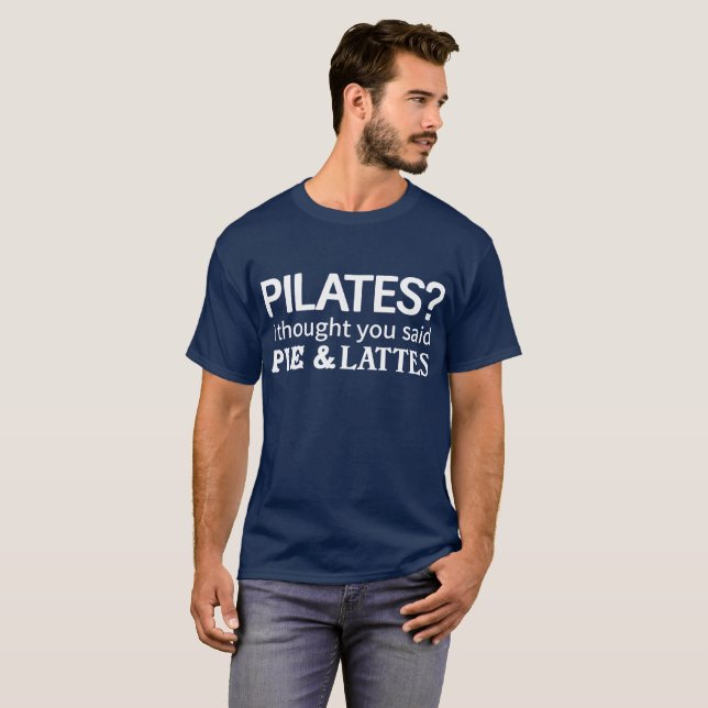 Camiseta Pilates? Eu pensei que você disse a torta & o (Frente Completa)