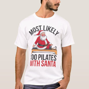 Camiseta Pilates Mais Provável De Fazer Com Papai Noel Engr