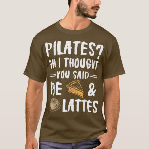 Camiseta Pilates Pensei Que Você Disse Pie E Lattes Funn