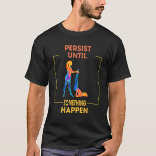 Camiseta Pilatos Persistirem Que Algo Acontece Muito Engraç