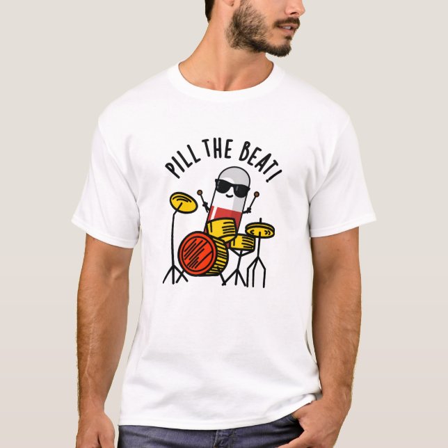 Camiseta Pill The Beat Funny Medicine Music Pun (Frente)