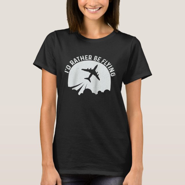 Camiseta Pilot Airplane Plane Aviation  I would Rather be F (Frente)