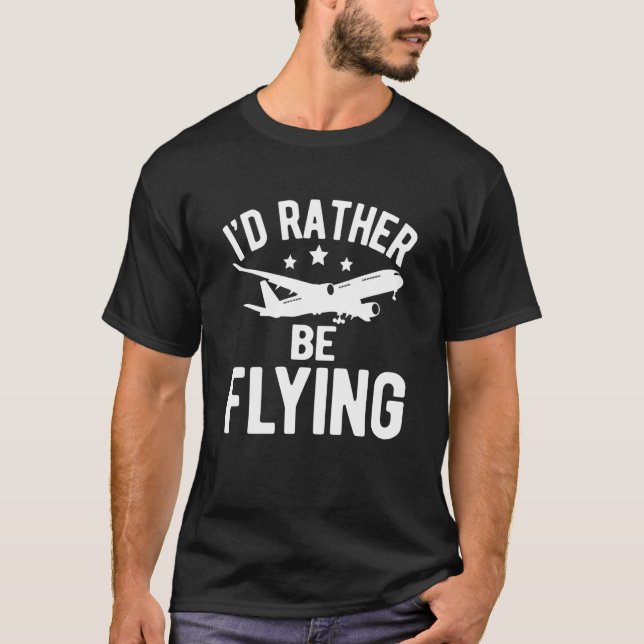 Camiseta Pilot Airplane Plane Aviation I would Rather be Fl (Frente)