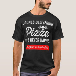 Camiseta Piloto De Drone Engraçado Pizza Adorando Ariel Am