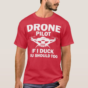Camiseta Piloto De Drone Se Eu Pato Você Também Deveria