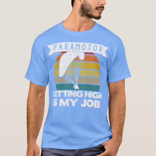 Camiseta Piloto de Paramotor está ficando alto é meu gráfic