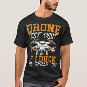 Camiseta Piloto De Teste De Drone Se Eu Pato Você Deveria 