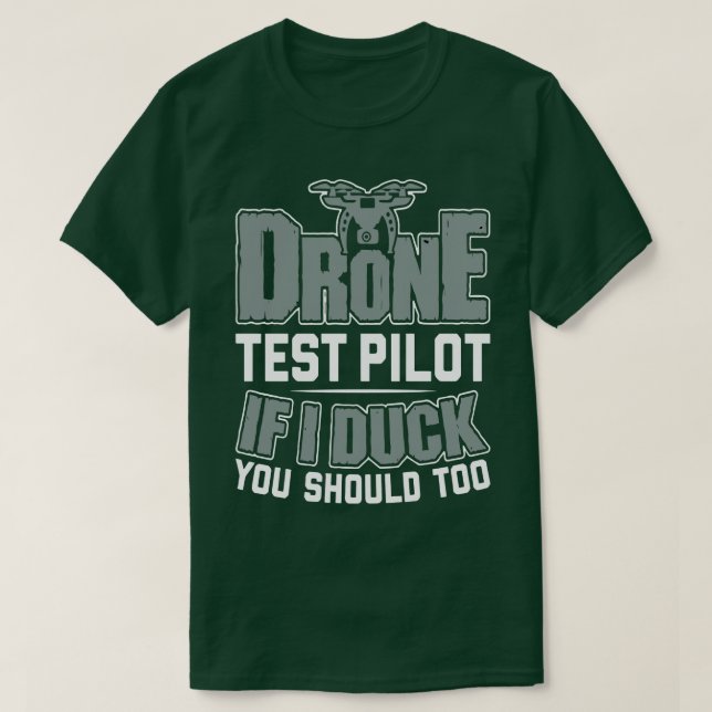Camiseta Piloto De Teste De Drone Se Eu Pato Você Deveria T (Frente do Design)