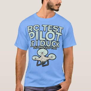 Camiseta Piloto De Teste De Rc Se Eu Pato Você Deveria Tamb