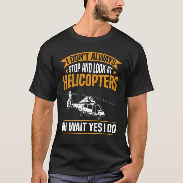 Camiseta Piloto Mens Heli Eu nem sempre olho para o helicóp (Frente)