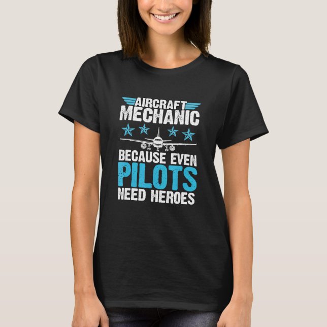 Camiseta Pilotos Precisam De Mecânica De Aeronaves Heroes (Frente)